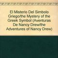Cover Art for 9789700302867, El Misterio Del Simbolo Griego/the Mystery of the Greek Symbol (Aventuras De Nancy Drew/the Adventures of Nancy Drew) (Spanish Edition) by Carolyn Keene