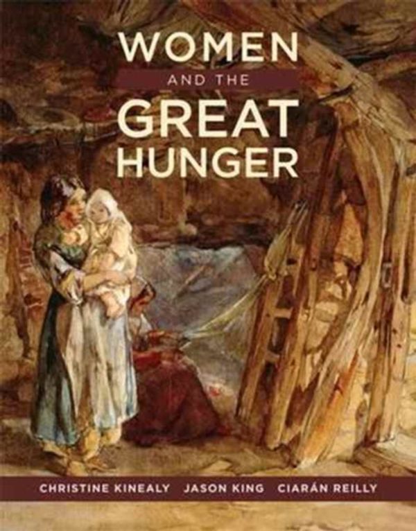 Cover Art for 9780990945420, Women and the Great Hunger by Christine Kinealy