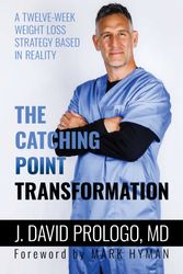 Cover Art for 9781642939224, The Catching Point Transformation: A Twelve-Week Weight Loss Strategy Based in Reality by Prologo Md, j. David