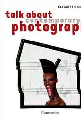 Cover Art for 9782080200976, Talk About Contemporary Photography by Elisabeth Couturier
