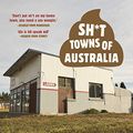 Cover Art for B08163YFD2, Sh*t Towns of Australia by Rick Furphy, Geoff Rissole