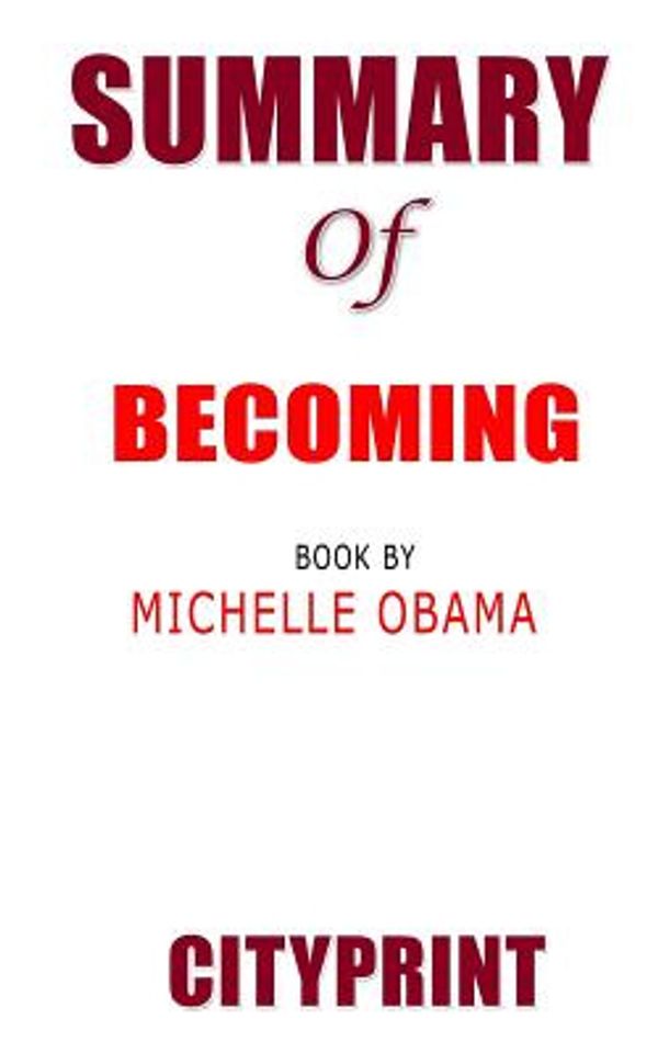 Cover Art for 9781095155080, Summary of Becoming | Book by Michelle Obama by Cityprint