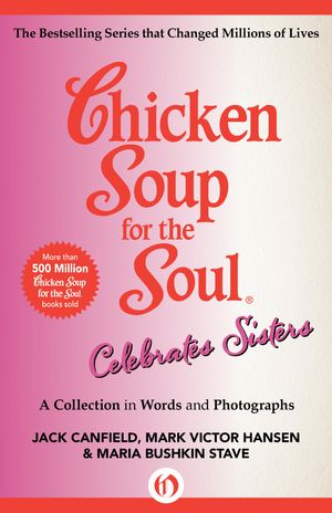 Cover Art for 9781453279557, Chicken Soup for the Soul Celebrates Sisters by Jack Canfield