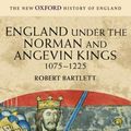 Cover Art for 9780199251018, England Under the Norman and Angevin Kings by Robert Bartlett