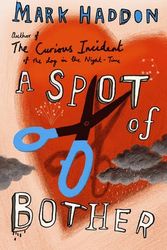 Cover Art for 9780224080460, A Spot of Bother by Mark Haddon