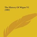 Cover Art for 9781104255091, The History Of Wigan V2 (1882) by Sinclair, David