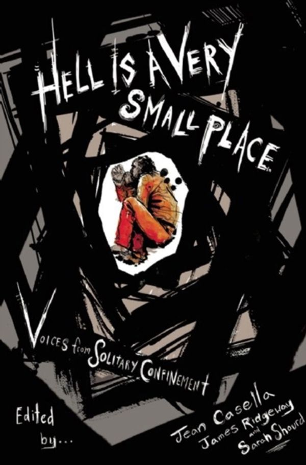 Cover Art for 9781620971376, Hell Is a Very Small PlaceVoices from Solitary Confinement by 