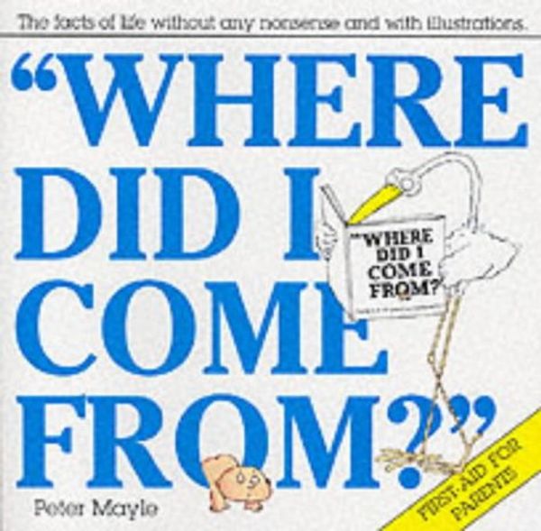 Cover Art for 9780330331135, Where Did I Come from? by Peter Mayle