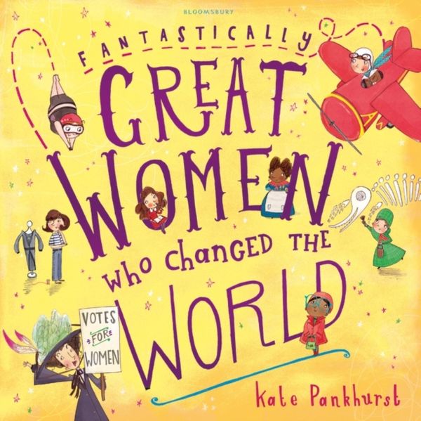 Cover Art for 9781408876978, Fantastically Great Women Who Changed the World by Kate Pankhurst