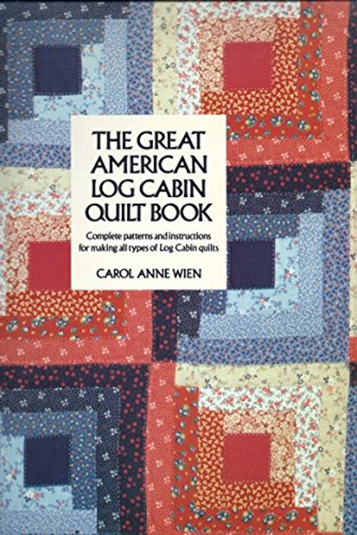 Cover Art for 9780525484592, Wien Carol Anne : Great American Log Cabin Quilt Book by Carol Anne Wien, Wien