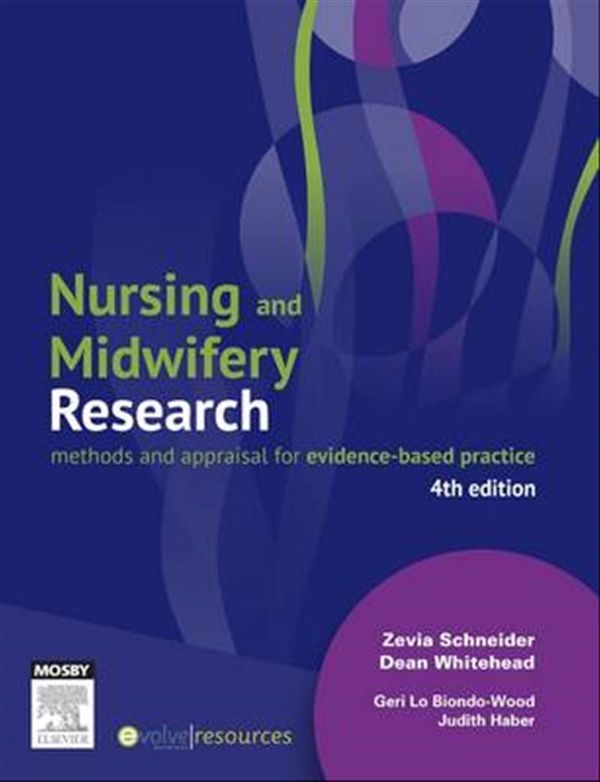 Cover Art for 9780729541374, Nursing and Midwifery Research by Schneider PhD MPsychEd MAppSc MEd (TESOL) BEd BA FACN RN RM, Zevia and Whitehead PhD MSc BEd RN, Dean and LoBiondo-Wood PhD RN FAAN, Geri and Haber PhD APRN BC FAAN, Judith