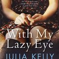 Cover Art for 9781847247001, With My Lazy Eye by Julia Kelly