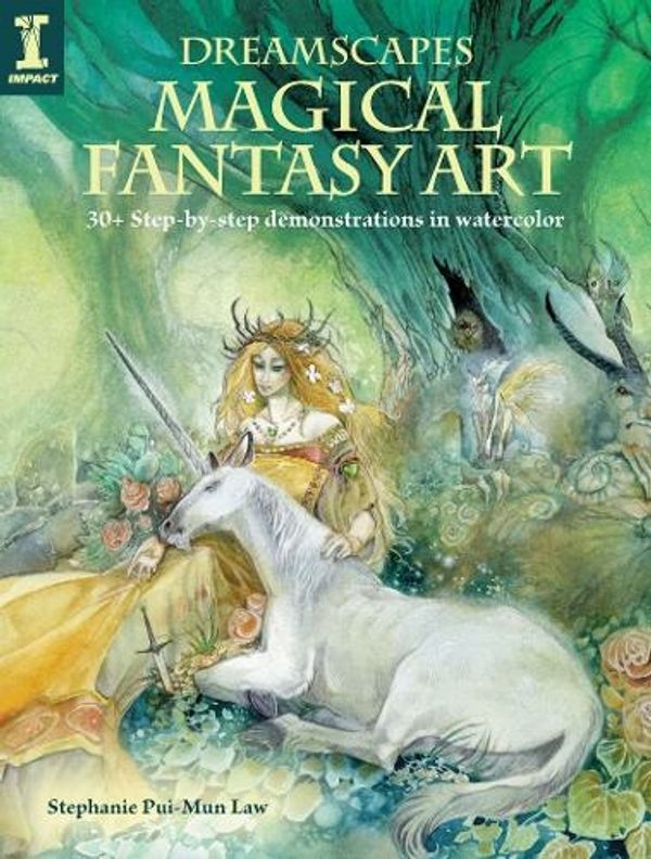 Cover Art for 9781440300653, Dreamscapes - Magical Fantasy Art: 30+ Step-By-Step Demonstrations in Watercolor by Stephanie Pui-Mun Law