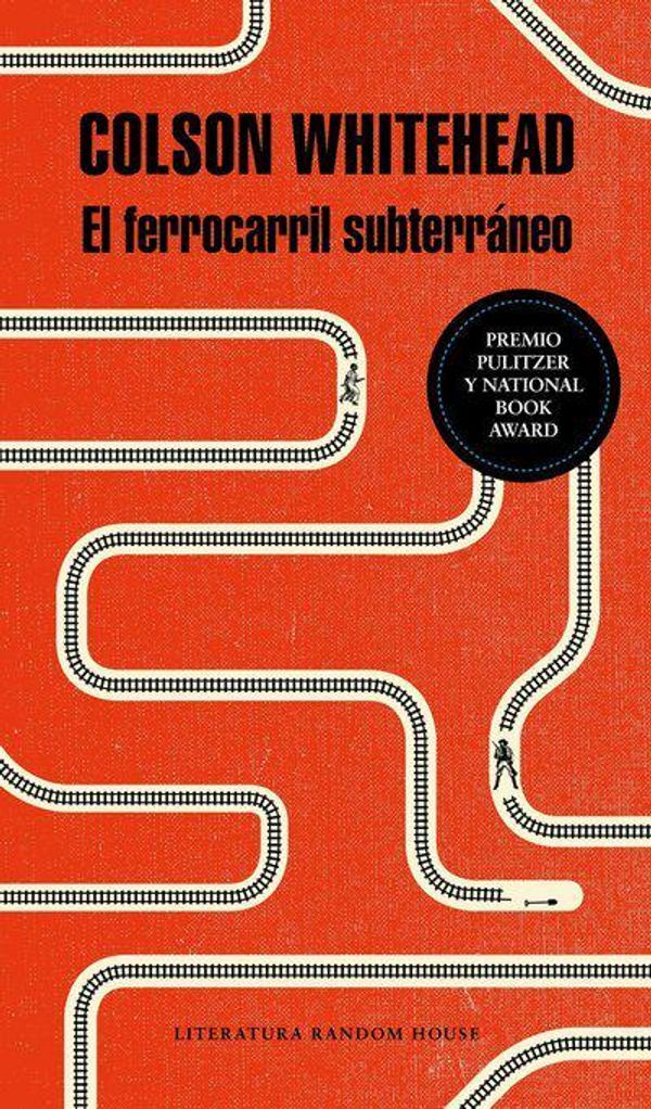 Cover Art for 9781945540967, El Ferrocarril Subterraneo / The Underground Railroad by Colson Whitehead