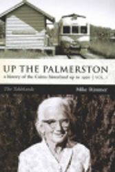 Cover Art for 9780646533278, Up the Palmerston - The Tablelands - A History of the Cairns Hinterland Up to 1920 Volume 3 by Mike Rimmer