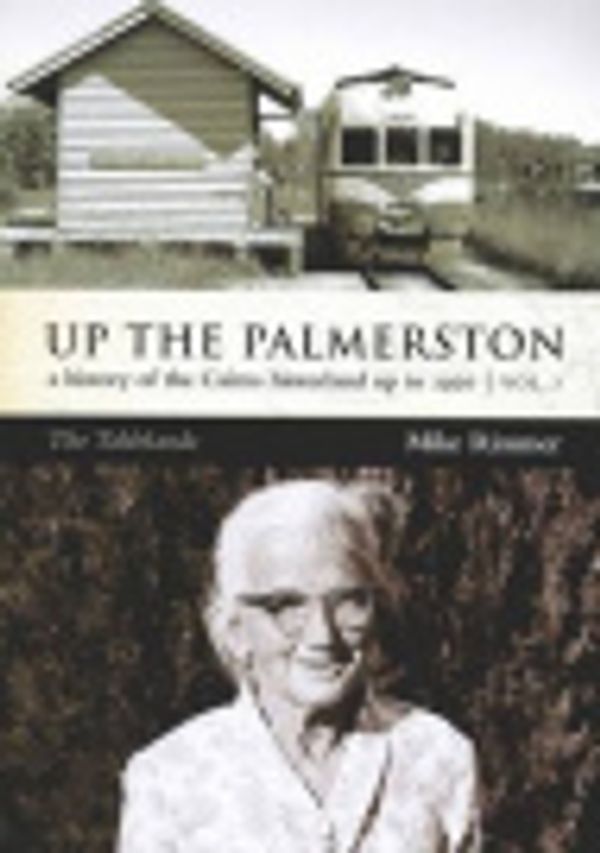 Cover Art for 9780646533278, Up the Palmerston - The Tablelands - A History of the Cairns Hinterland Up to 1920 Volume 3 by Mike Rimmer