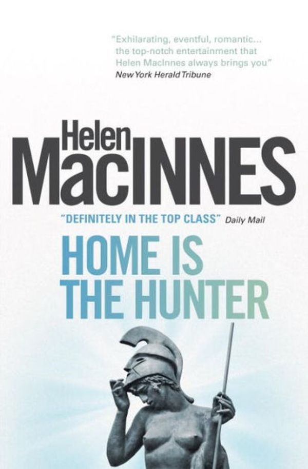 Cover Art for 9781781163313, Home is the Hunter by Helen MacInnes