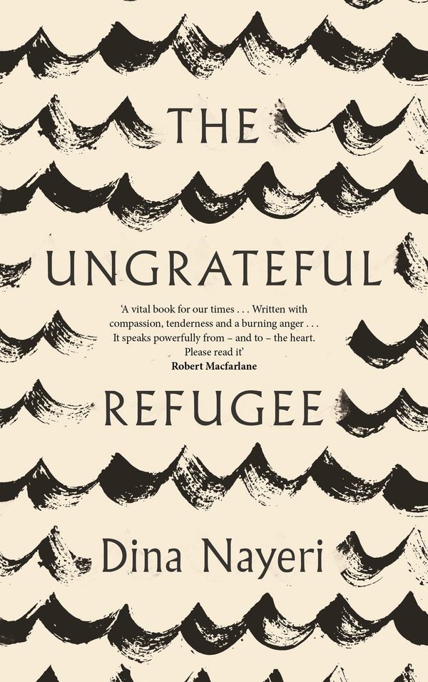 Cover Art for 9781786893468, The Ungrateful Refugee by Dina Nayeri