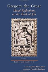 Cover Art for 9780879072490, Gregory the Great: Moral Reflections on the Book of Job, Volume 1 (Introduction and Books 1-5) (Cistercian Studies) by Dr Gregory, Brian Kerns, OCSO, Mark Delcogliano