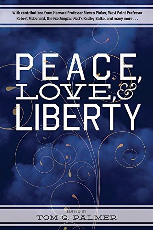 Cover Art for B01FGP8E8I, Peace, Love & Liberty by Tom G. Palmer (2014-09-02) by Cathy Reisenwitz
