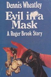 Cover Art for 9781855016590, Evil in a Mask by Dennis Wheatley