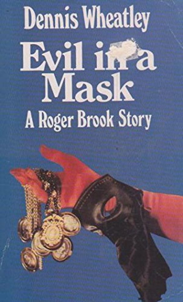 Cover Art for 9781855016590, Evil in a Mask by Dennis Wheatley