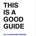 Cover Art for 9789063695880, This is a Good Guide - for a Sustainable Lifestyle: Revised Edition by Marieke Eyskoot