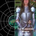 Cover Art for 1230001316827, The Clockwork Woman by Claire Bott