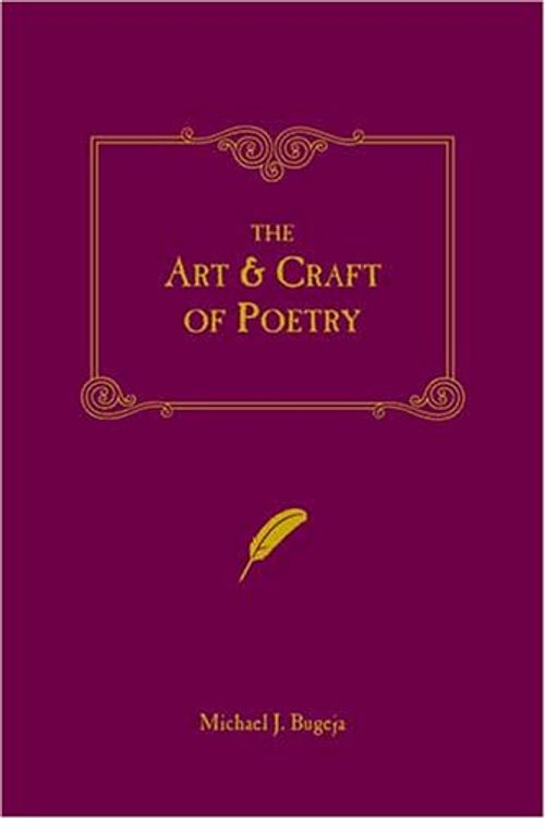 Cover Art for 9781582971018, The Art and Craft of Poetry by Michael J. Bugeja