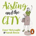 Cover Art for B09HN3VHNW, Aisling and the City by Sarah Breen, Emer McLysaght