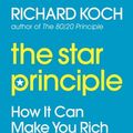 Cover Art for 9780748118120, The Star Principle: How it can make you rich by Richard Koch