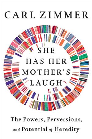 Cover Art for 9781101984598, She Has Her Mother’s Laugh by Carl Zimmer
