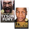 Cover Art for 9789123944958, Behind the Mask: My Autobiography By Tyson Fury & Undisputed Truth: My Autobiography By Mike Tyson 2 Books Collection Set by Tyson Fury, Mike Tyson