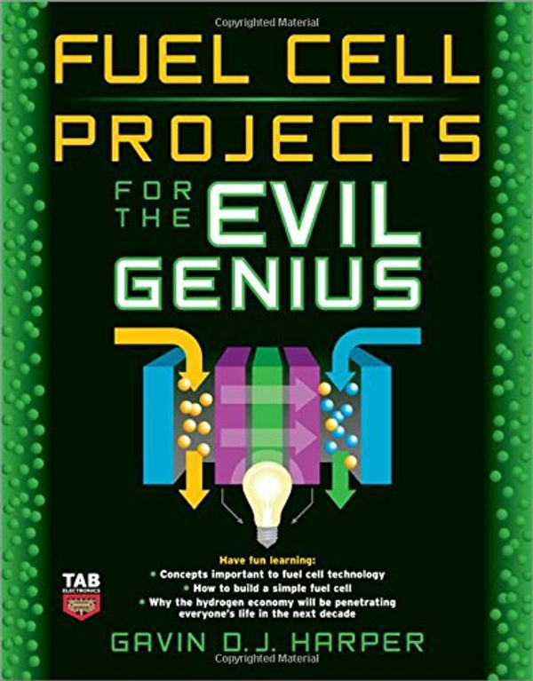Cover Art for 9780071496599, Fuel Cell Projects for the Evil Genius by Gavin D.J. Harper