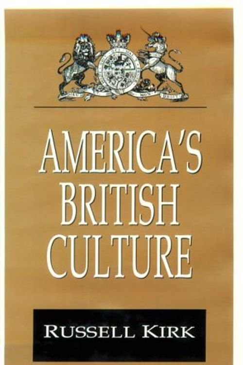 Cover Art for 9781560000662, America's British Culture (The Library of Conservative Thought) by Russell Kirk