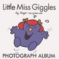Cover Art for 9781850814016, Little Miss Giggles Photograph Album (Mr Men & Little Miss series) by Roger Hargreaves