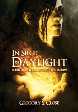 Cover Art for 9780988852013, In Siege of Daylight by Gregory S Close