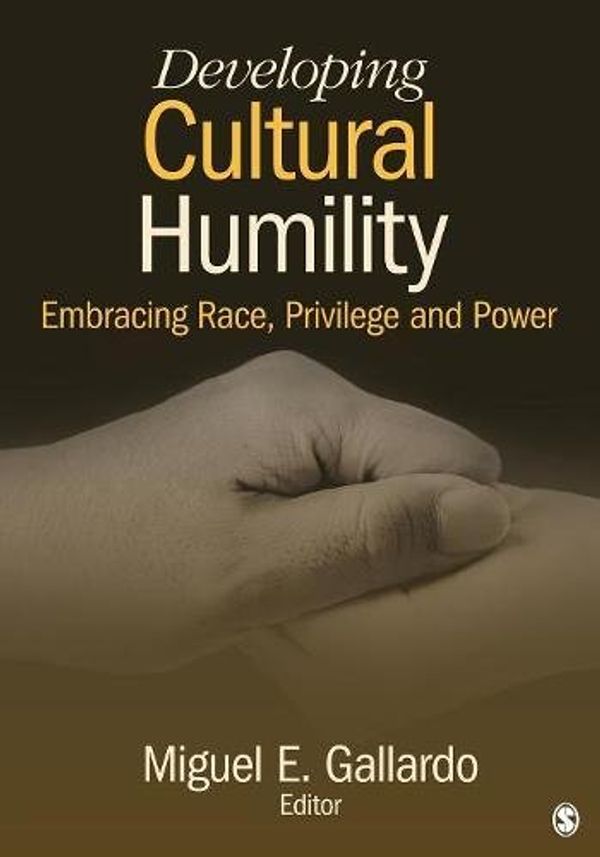 Cover Art for 9781412998970, Developing Cultural Humility by Miguel E. Gallardo