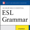 Cover Art for 9780071496421, McGraw-Hill’s Essential ESL Grammar: A Handbook for Intermediate and Advanced ESL Students by Mark Lester