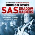 Cover Art for B07W7VKHPY, SAS Shadow Raiders: The Ultra-Secret Mission That Changed the Course of WWII by Damien Lewis