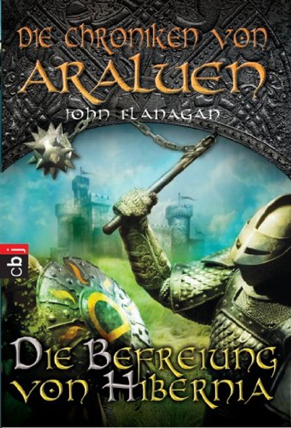 Cover Art for B00AHX7WWY, Die Chroniken von Araluen - Die Befreiung von Hibernia (German Edition) by John Flanagan