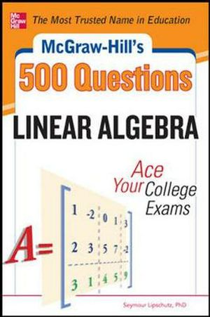 Cover Art for 9780071797993, McGraw-Hill's 500 College Linear Algebra Questions to Know by Test Day by Seymour Lipschutz