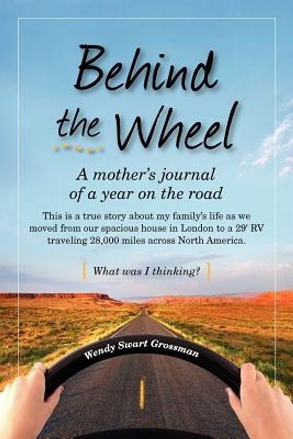 Cover Art for 9780615473581, Behind the Wheel by Wendy Swart Grossman
