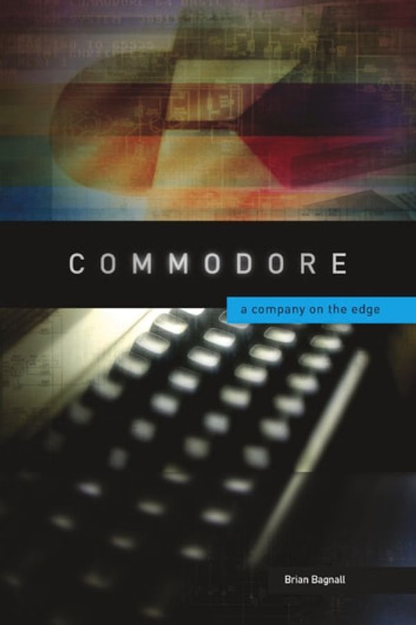 Cover Art for 9780986832260, Commodore: A Company on the Edge by Brian Bagnall