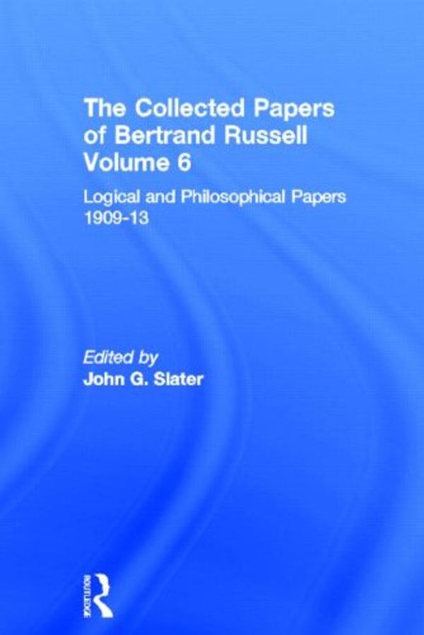 Cover Art for 9780415084468, The Collected Papers of Bertrand Russell. Volume 6: Logical and Philosophical Papers 1909-13 by Bertrand Russell