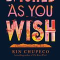 Cover Art for 9781728225289, Wicked As You Wish: A Hundred Names for Magic Book 1 by Rin Chupeco
