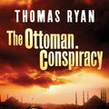 Cover Art for 9781503942196, The Ottoman Conspiracy: A Jeff Bradley Thriller by Thomas Ryan