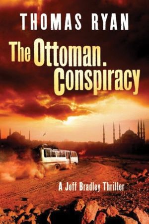 Cover Art for 9781503942196, The Ottoman Conspiracy: A Jeff Bradley Thriller by Thomas Ryan