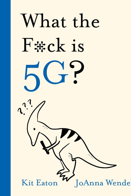 Cover Art for 9781529350883, What the F*ck is 5G? (WTF Series) by Kit Eaton