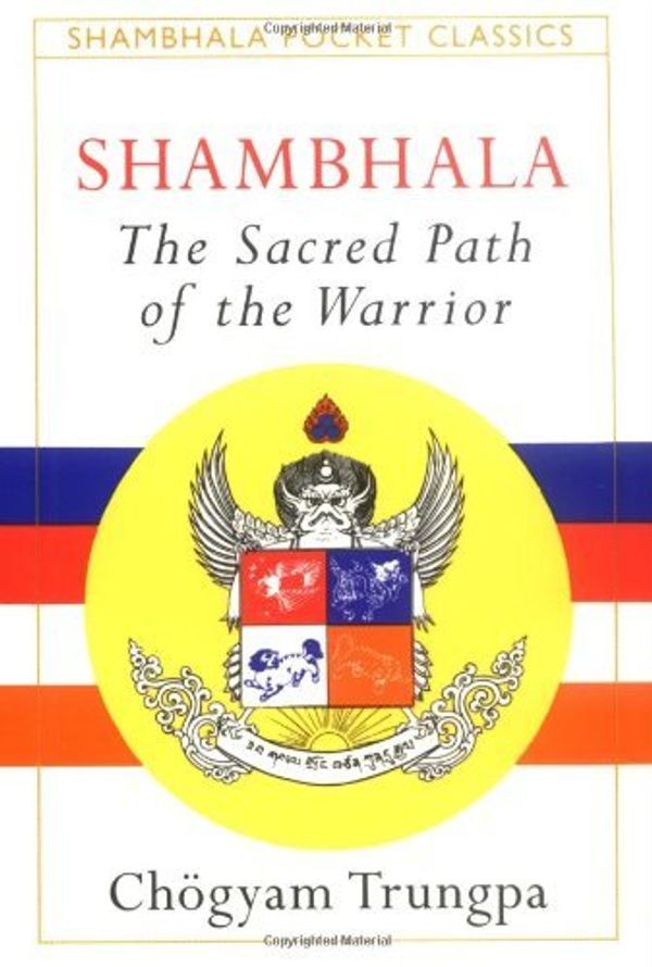 Cover Art for 8601409794129, By Trungpa Tulku Chogyam Trungpa Shambhala: The Sacred Path of the Warrior (Shambhala Pocket Classics) (New edition) [Paperback] by Trungpa Tulku Chogyam Trungpa